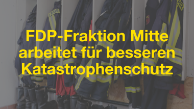 Kachel: FDP-Fraktion Mitte arbeitet für besseren Katastrophenschutz